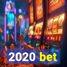 2020 bet